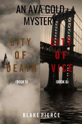 Icon image An Ava Gold Mystery: City of Death (#5) and City of Vice (#6)