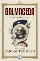 Icon image Balmaceda: La guerra entre chilenos