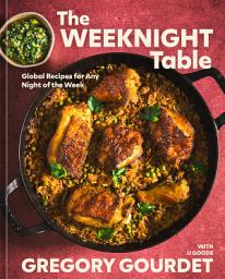 Icon image The Weeknight Table: Global Recipes for Any Night of the Week