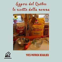 Icon image Sapori del Québec: le ricette della nonna: Cucina tipica