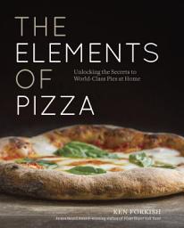 Icon image The Elements of Pizza: Unlocking the Secrets to World-Class Pies at Home [A Cookbook]