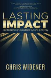 Icon image Lasting Impact: How to Create a Life and Business that Lives Beyond You