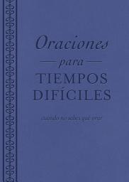 Icon image Oraciones para tiempos difíciles: cuando no sabes qué orar