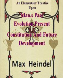 Icon image An Elementary Treatise Upon Man's Past Evolution,Present Constitution And Future Development