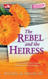 Icon image Hq Blush: The Rebel And The Heiress