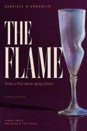 Icon image The Flame: Venice, a Poet and an Ageing Actress