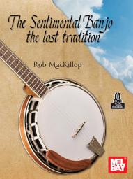 Icon image The Sentimental Banjo: the lost tradition