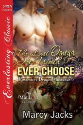 Icon image The Last Omega He Would Ever Choose [Possessive Dragon Husbands 3]