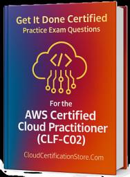Icon image Get It Done Certified Practice Exam Questions for the AWS Certified Cloud Practitioner (CLF-C02): 400+ Exam-Style Questions | Detailed Explanations | Review Checklist & Scorecard