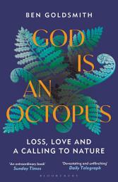 Icon image God Is An Octopus: Loss, Love and a Calling to Nature