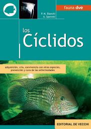 Icon image Los cíclidos: adquisición, cría, convivencia con otras especies, prevención y cura de las enfermedades