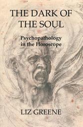 Icon image The Dark of the Soul: Psychopathology in the Horoscope