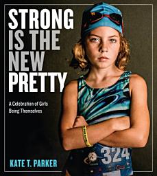 Icon image Strong Is the New Pretty: A Celebration of Girls Being Themselves