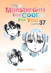 Icon image My Monster Girl's Too Cool for You, Chapter 37