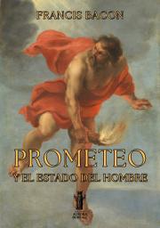 Icon image Prometeo y el Estado del Hombre: Explicación de una Providencia Superior y de la Naturaleza Humana