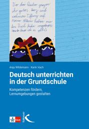 Icon image Deutsch unterrichten in der Grundschule: Kompetenzen fördern, Lernumgebungen gestalten