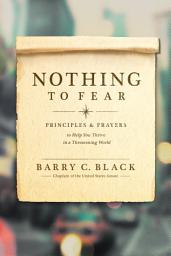 Icon image Nothing to Fear: Principles and Prayers to Help You Thrive in a Threatening World