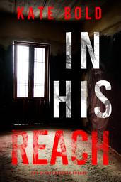 Icon image In His Reach (An Eve Hope FBI Suspense Thriller—Book 3)