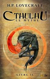 Icon image Cthulhu : Le Mythe, T2 : Cthulhu : Le Mythe - Livre II