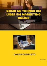 Icon image COMO SE TORNA LIDER EM MARKETING DIGITAL: Como estar a frente de todos, e ser o líder do seu NICHO