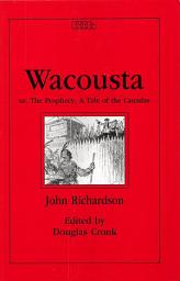 Icon image Wacousta or, The Prophecy: A Tale of the Canadas