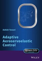Icon image Adaptive Aeroservoelastic Control