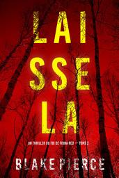 Icon image Laisse la (Un thriller du FBI de Fiona Red — Tome 2)