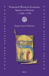 Icon image Propertied Women’s Economic Agency in Norway c.1400-1550
