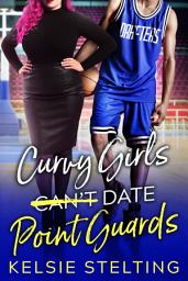 Icon image Curvy Girls Can't Date Point Guards