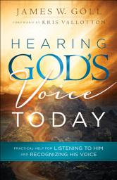 Icon image Hearing God's Voice Today: Practical Help for Listening to Him and Recognizing His Voice