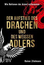 Icon image Der Aufstieg des Drachen und des weißen Adlers: Wie Nationen der Armut entkommen