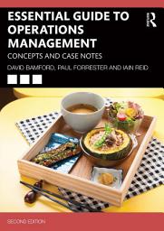 Icon image Essential Guide to Operations Management: Concepts and Case Notes, Edition 2