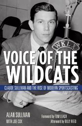 Icon image Voice of the Wildcats: Claude Sullivan and the Rise of Modern Sportscasting