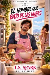 Icon image EL HOMBRE QUE BAJÓ DE LAS NUBES: MADURAR SIN RENUNCIAR A LOS SUEÑOS