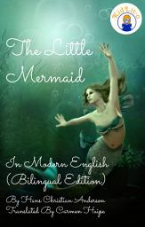 Icon image The Little Mermaid In Modern English (Bilingual Edition)