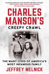 Icon image Charles Manson's Creepy Crawl: The Many Lives of America's Most Infamous Family