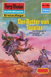 Icon image Perry Rhodan 1303: Der Retter von Topelaz: Perry Rhodan-Zyklus "Die Gänger des Netzes"