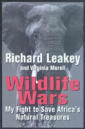 Icon image Wildlife Wars: My Fight to Save Africa's Natural Treasures