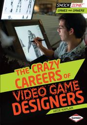 Icon image The Crazy Careers of Video Game Designers