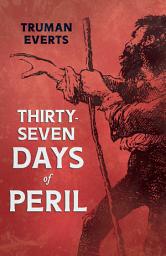 Icon image Thirty-Seven Days of Peril