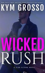 Icon image Wicked Rush (Club Altura Romance Book 2)