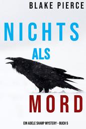 Icon image Nichts Als Mord (Ein Adele Sharp Mystery – Buch 5)
