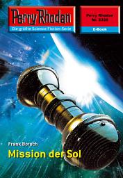 Icon image Perry Rhodan 2328: Mission der SOL: Perry Rhodan-Zyklus "Terranova"