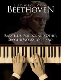 Icon image Bagatelles, Rondos and Other Shorter Works for Piano