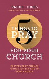 Icon image 5 Things to Pray for Your Church: Prayers that change things for the life of your church