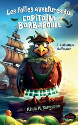 Icon image Les folles aventures du capitaine Barbapoule — 1. L’attaque du Faucon