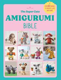 Icon image The Super Cute Amigurumi Bible
