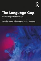 Icon image The Language Gap: Normalizing Deficit Ideologies