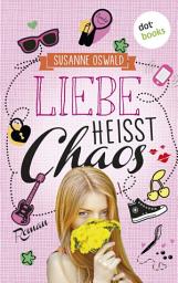 Icon image Liebe heißt Chaos: Roman