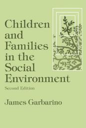 Icon image Children and Families in the Social Environment: Modern Applications of Social Work, Edition 2